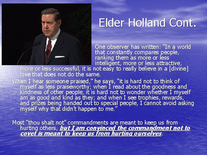 Elder Holland Cont. One observer has written: “In a world that constantly compares people,