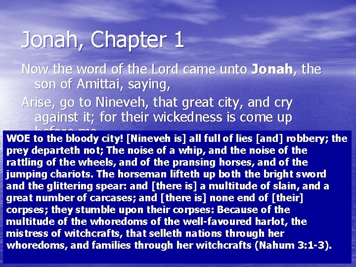 Jonah, Chapter 1 Now the word of the Lord came unto Jonah, the son