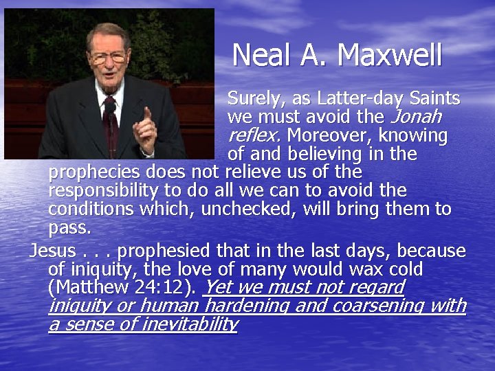 Neal A. Maxwell Surely, as Latter-day Saints we must avoid the Jonah reflex. Moreover,