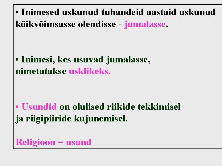 • Inimesed uskunud tuhandeid aastaid uskunud kõikvõimsasse olendisse - jumalasse. • Inimesi, kes • Inimesed uskunud tuhandeid aastaid uskunud kõikvõimsasse olendisse - jumalasse. • Inimesi, kes