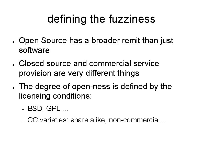defining the fuzziness ● ● ● Open Source has a broader remit than just