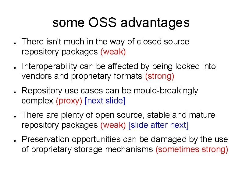 some OSS advantages ● ● ● There isn't much in the way of closed