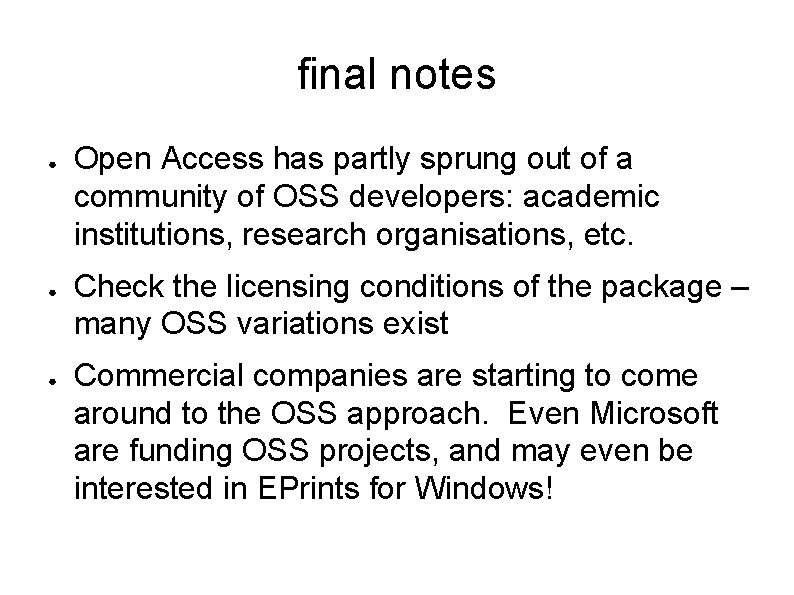 final notes ● ● ● Open Access has partly sprung out of a community