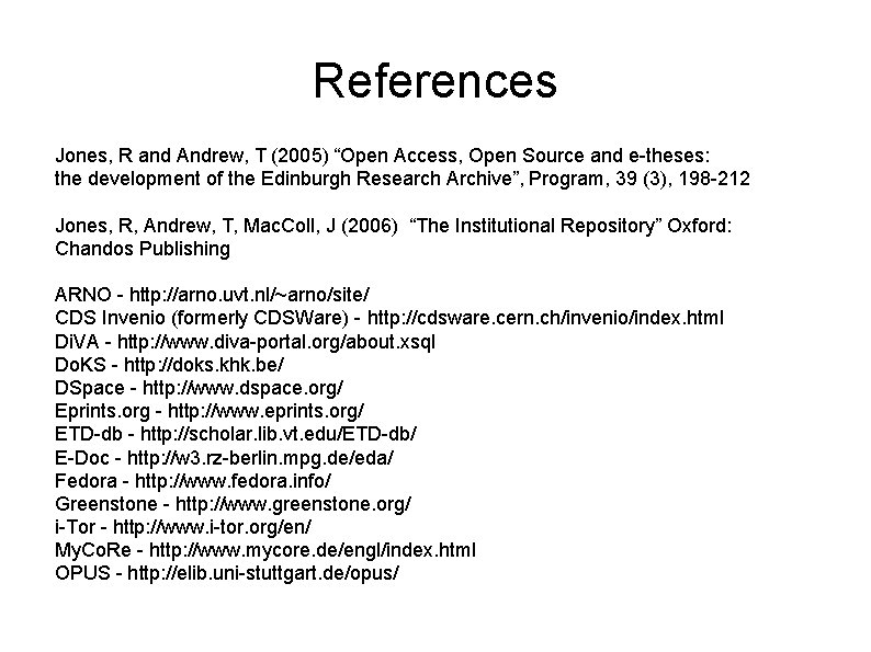 References Jones, R and Andrew, T (2005) “Open Access, Open Source and e-theses: the