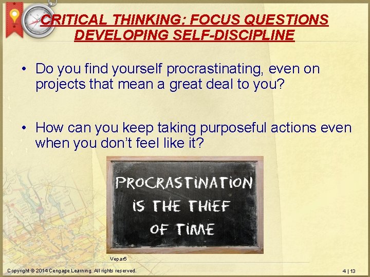 CRITICAL THINKING: FOCUS QUESTIONS DEVELOPING SELF-DISCIPLINE • Do you find yourself procrastinating, even on