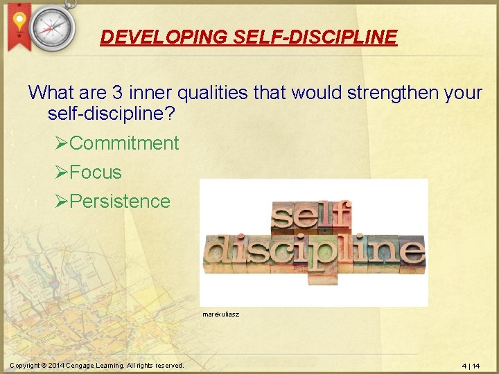 DEVELOPING SELF-DISCIPLINE What are 3 inner qualities that would strengthen your self-discipline? ØCommitment ØFocus