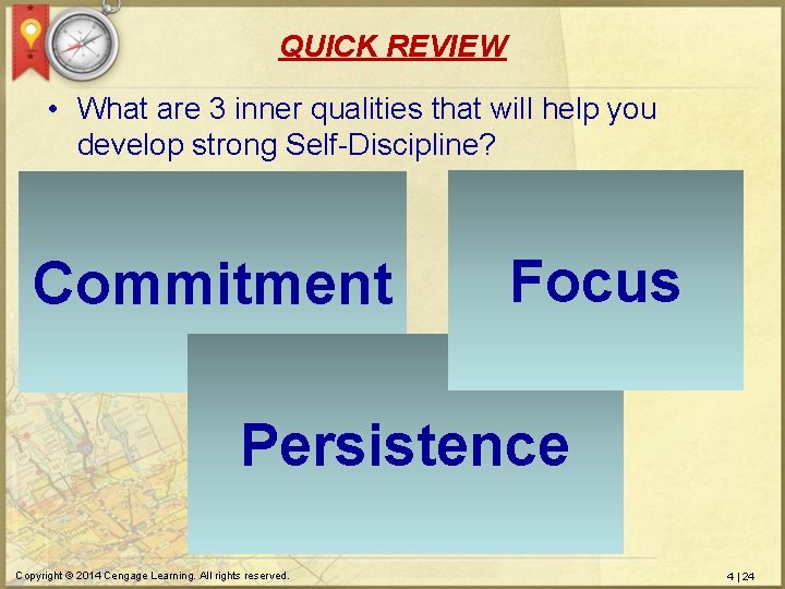 QUICK REVIEW • What are 3 inner qualities that will help you develop strong