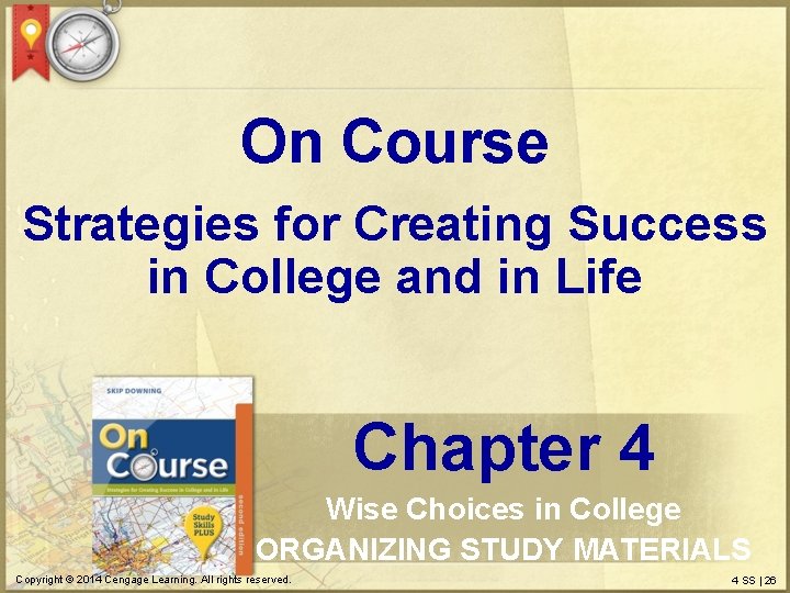 On Course Strategies for Creating Success in College and in Life Chapter 4 Wise