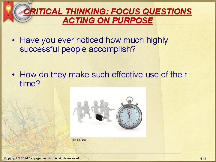 CRITICAL THINKING: FOCUS QUESTIONS ACTING ON PURPOSE • Have you ever noticed how much