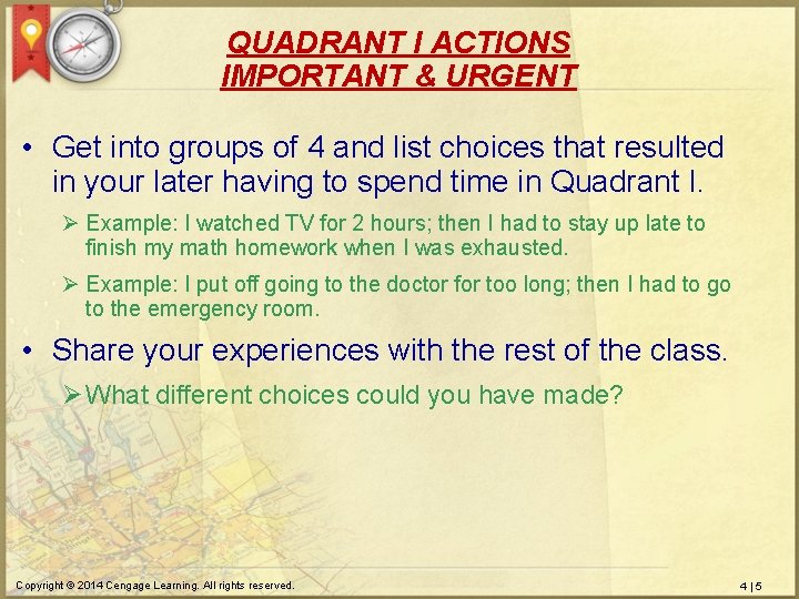 QUADRANT I ACTIONS IMPORTANT & URGENT • Get into groups of 4 and list