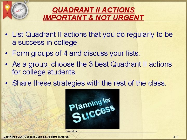 QUADRANT II ACTIONS IMPORTANT & NOT URGENT • List Quadrant II actions that you