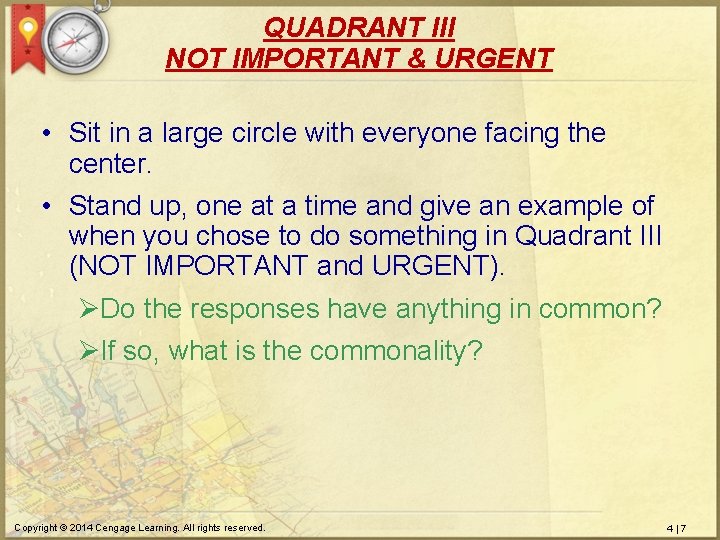 QUADRANT III NOT IMPORTANT & URGENT • Sit in a large circle with everyone