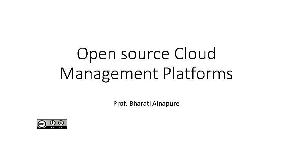 Open source Cloud Management Platforms Prof. Bharati Ainapure 