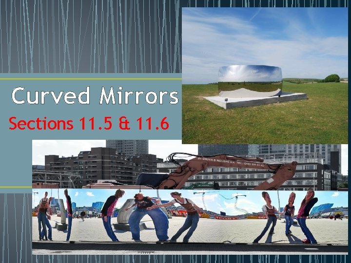 Curved Mirrors Sections 11. 5 & 11. 6 