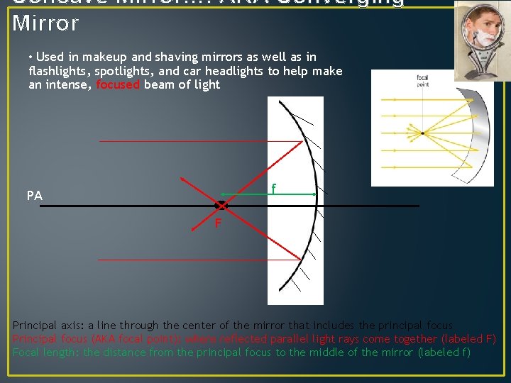Concave Mirror…. AKA Converging Mirror • Used in makeup and shaving mirrors as well