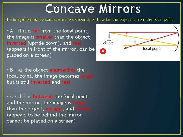 Concave Mirrors The image formed by concave mirrors depends on how far the object