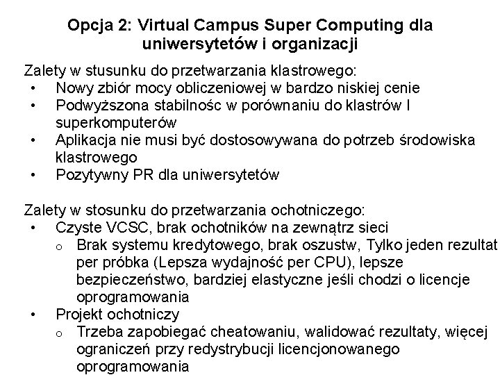 Opcja 2: Virtual Campus Super Computing dla uniwersytetów i organizacji Zalety w stusunku do