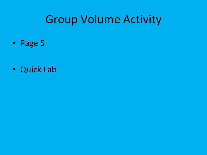 Group Volume Activity • Page 5 • Quick Lab 