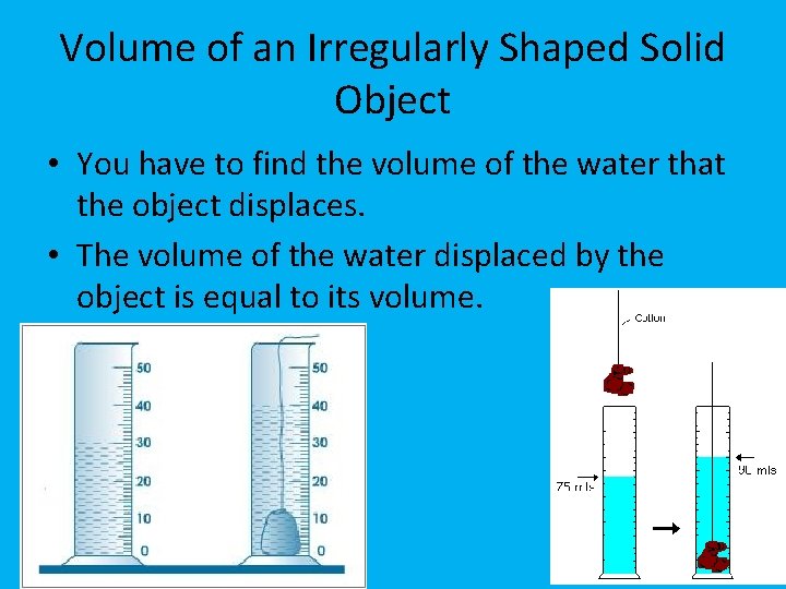 Volume of an Irregularly Shaped Solid Object • You have to find the volume