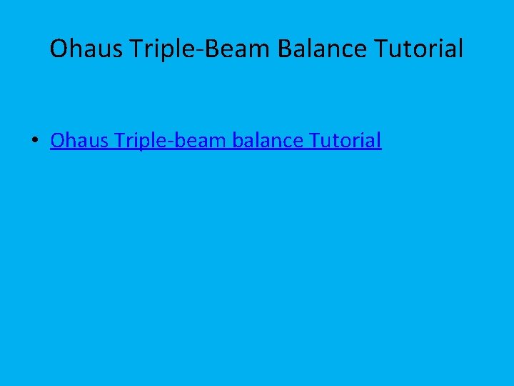 Ohaus Triple-Beam Balance Tutorial • Ohaus Triple-beam balance Tutorial 