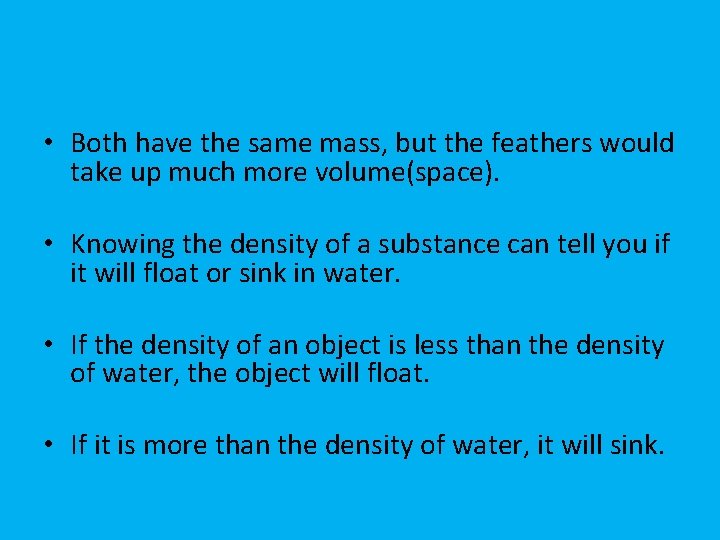  • Both have the same mass, but the feathers would take up much