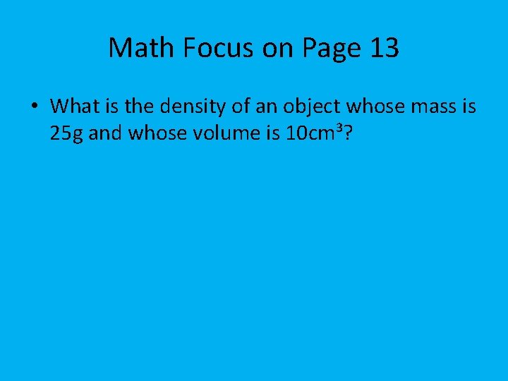 Math Focus on Page 13 • What is the density of an object whose