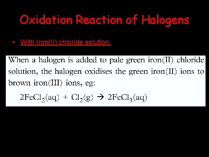 Oxidation Reaction of Halogens • With Iron(II) chloride solution: 