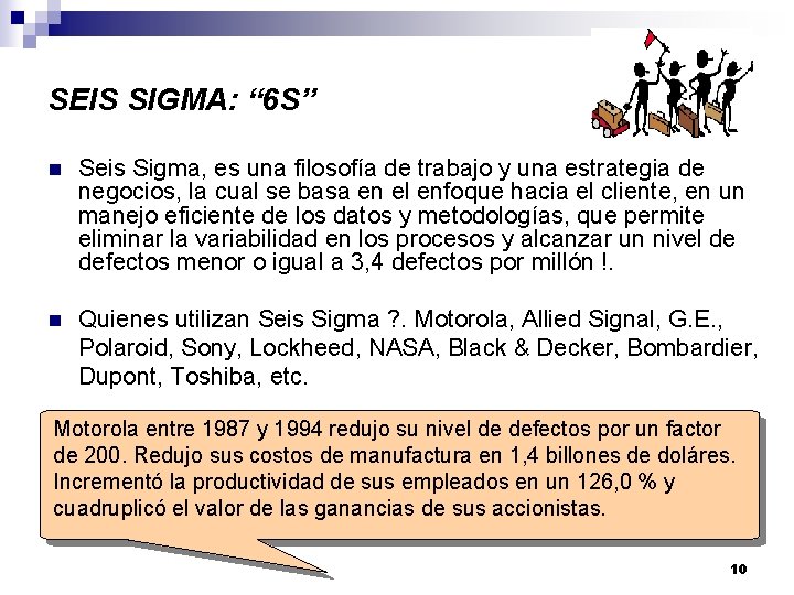 SEIS SIGMA: “ 6 S” n Seis Sigma, es una filosofía de trabajo y