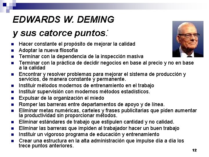 EDWARDS W. DEMING y sus catorce puntos: n n n n Hacer constante el