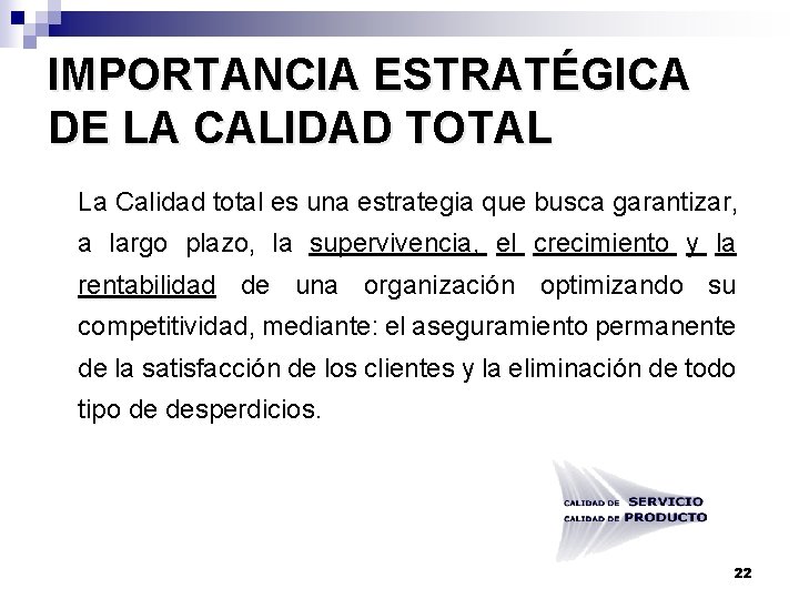 IMPORTANCIA ESTRATÉGICA DE LA CALIDAD TOTAL La Calidad total es una estrategia que busca
