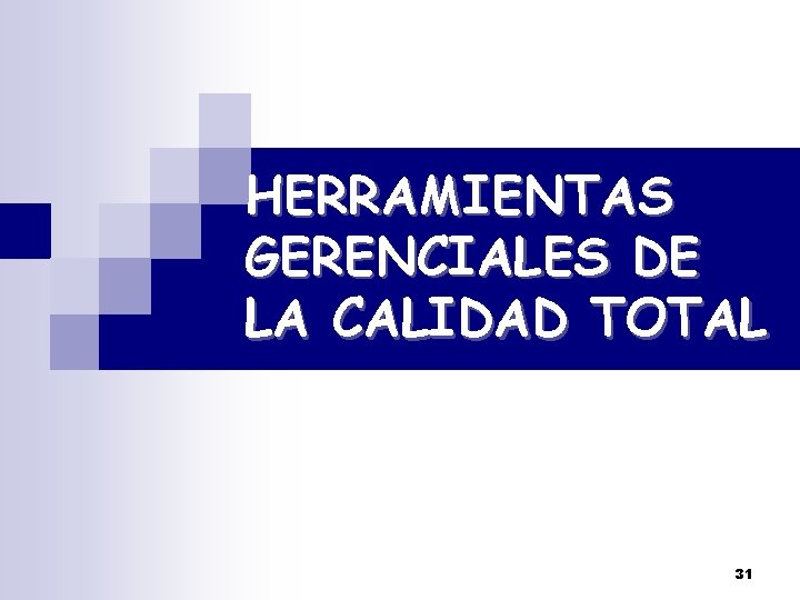 HERRAMIENTAS GERENCIALES DE LA CALIDAD TOTAL 31 