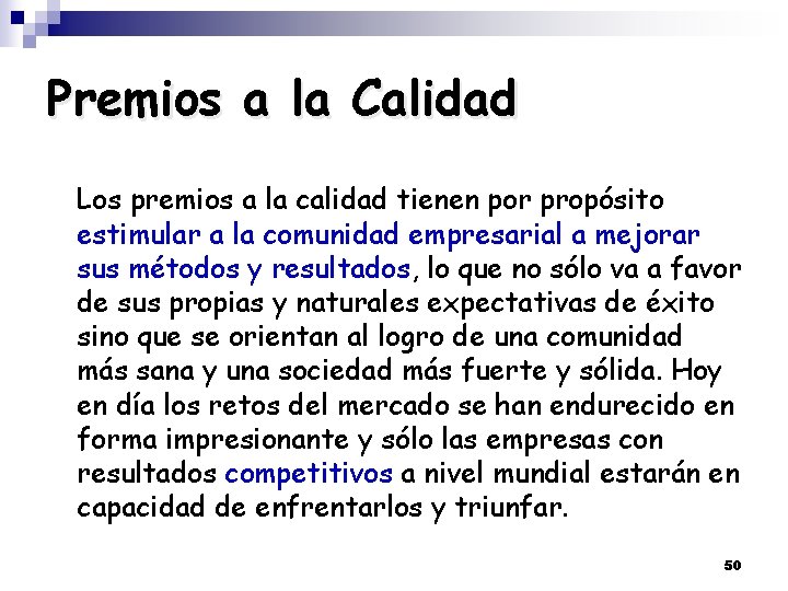 Premios a la Calidad Los premios a la calidad tienen por propósito estimular a
