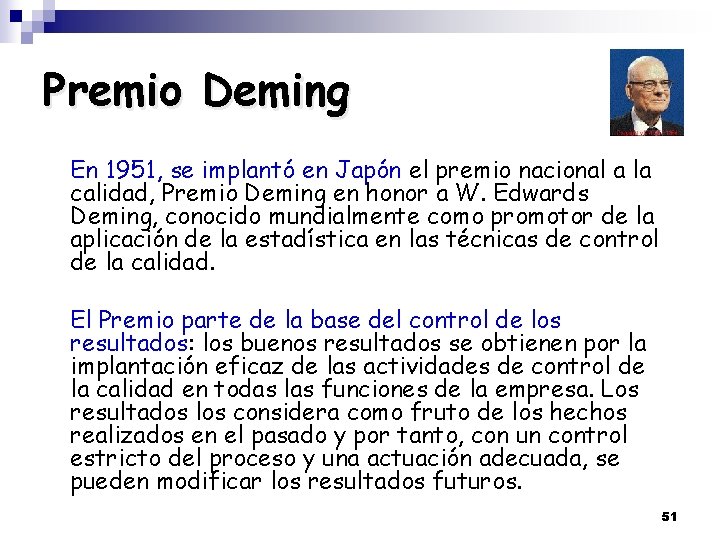 Premio Deming En 1951, se implantó en Japón el premio nacional a la calidad,