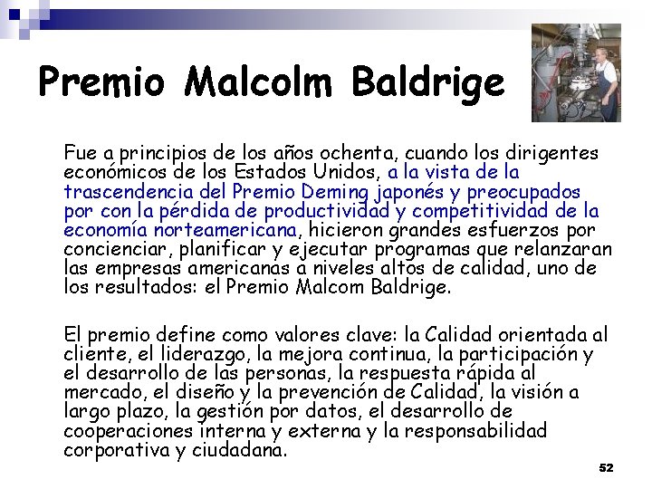 Premio Malcolm Baldrige Fue a principios de los años ochenta, cuando los dirigentes económicos