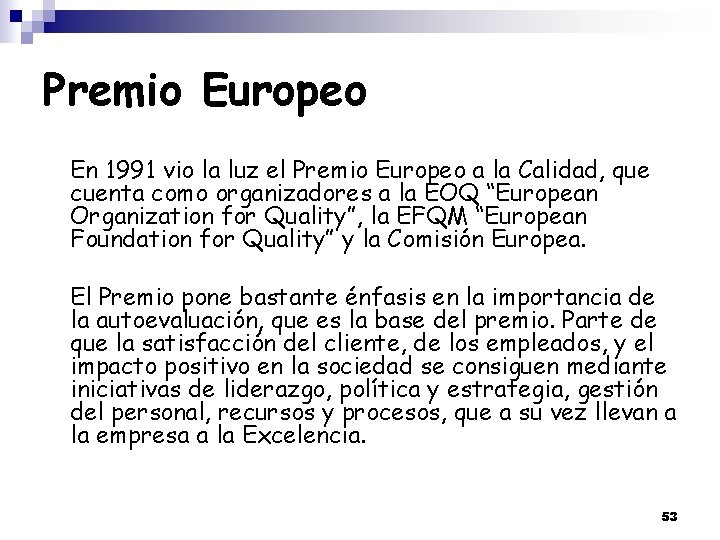 Premio Europeo En 1991 vio la luz el Premio Europeo a la Calidad, que