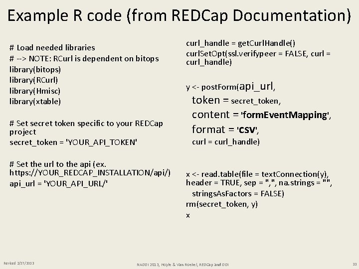 Example R code (from REDCap Documentation) # Load needed libraries # --> NOTE: RCurl