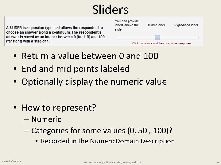 Sliders • Return a value between 0 and 100 • End and mid points