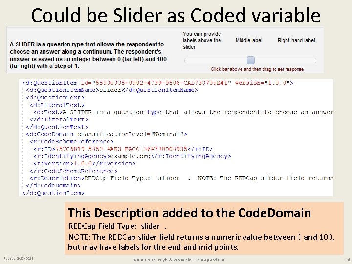 Could be Slider as Coded variable This Description added to the Code. Domain REDCap
