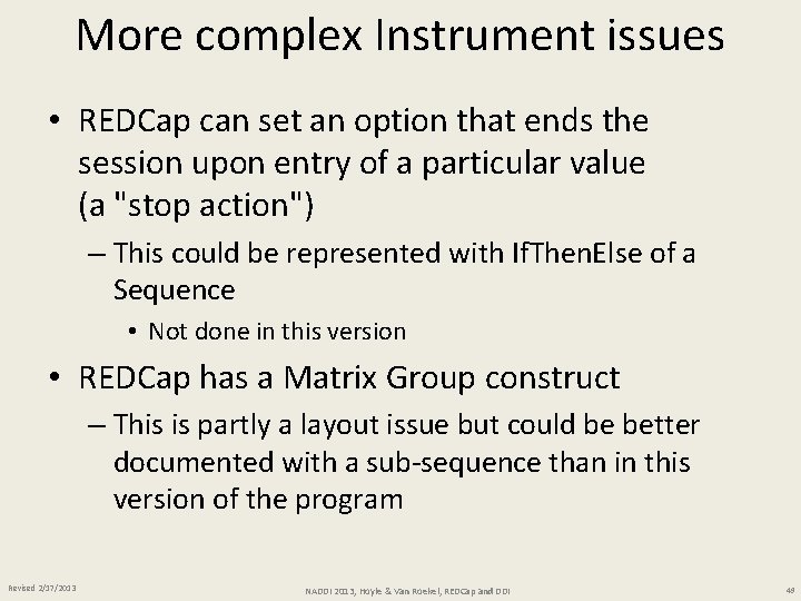 More complex Instrument issues • REDCap can set an option that ends the session
