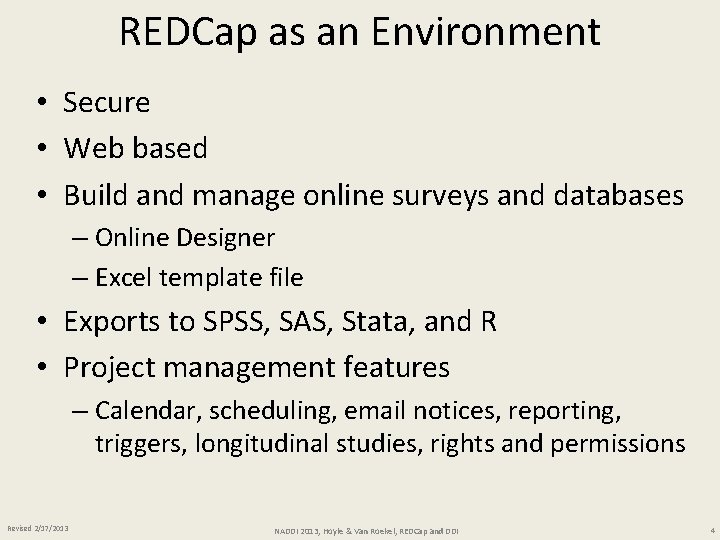 REDCap as an Environment • Secure • Web based • Build and manage online