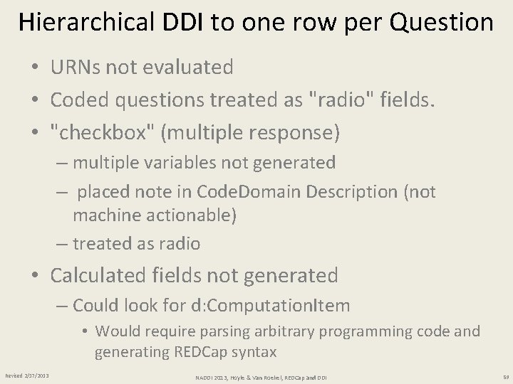 Hierarchical DDI to one row per Question • URNs not evaluated • Coded questions