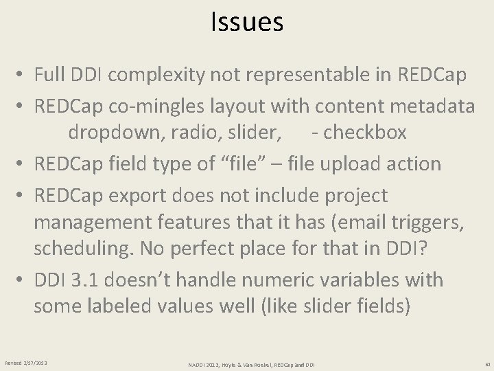 Issues • Full DDI complexity not representable in REDCap • REDCap co-mingles layout with