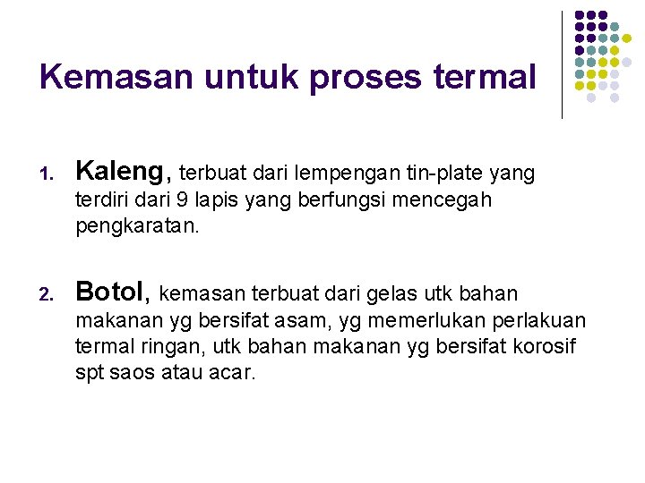 Kemasan untuk proses termal 1. Kaleng, terbuat dari lempengan tin-plate yang terdiri dari 9 Kemasan untuk proses termal 1. Kaleng, terbuat dari lempengan tin-plate yang terdiri dari 9