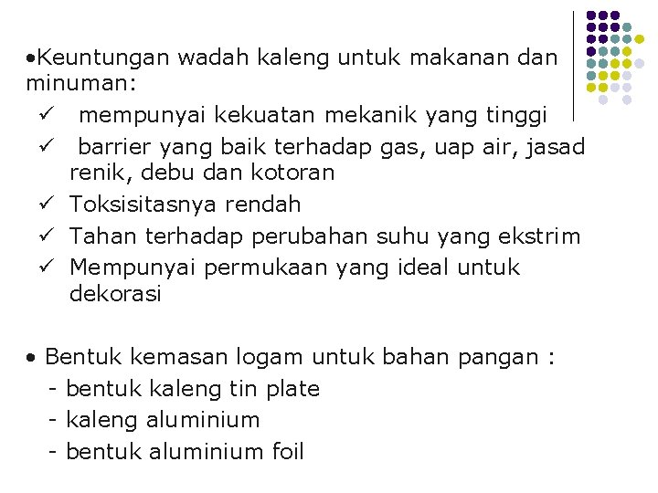 • Keuntungan wadah kaleng untuk makanan dan minuman: ü mempunyai kekuatan mekanik yang • Keuntungan wadah kaleng untuk makanan dan minuman: ü mempunyai kekuatan mekanik yang