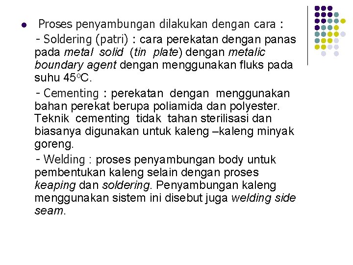 l Proses penyambungan dilakukan dengan cara : - Soldering (patri) : cara perekatan dengan l Proses penyambungan dilakukan dengan cara : - Soldering (patri) : cara perekatan dengan