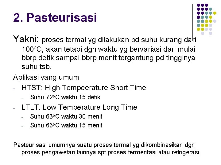 2. Pasteurisasi Yakni: proses termal yg dilakukan pd suhu kurang dari 100 o. C, 2. Pasteurisasi Yakni: proses termal yg dilakukan pd suhu kurang dari 100 o. C,