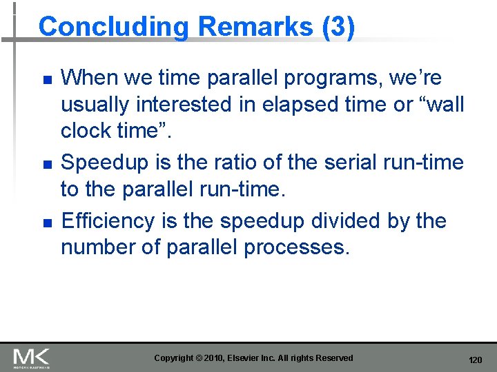 Concluding Remarks (3) n n n When we time parallel programs, we’re usually interested