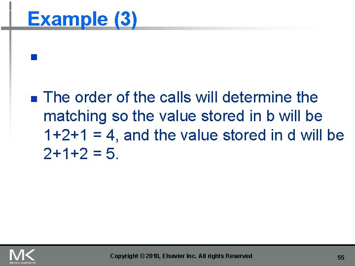 Example (3) n n The order of the calls will determine the matching so