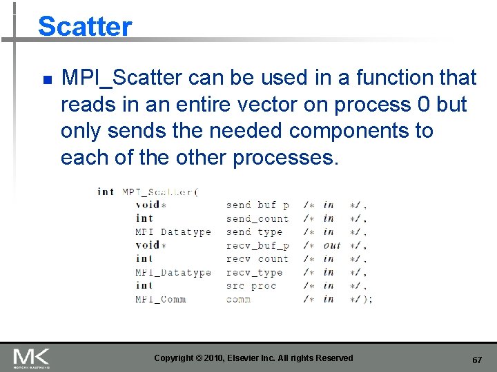 Scatter n MPI_Scatter can be used in a function that reads in an entire