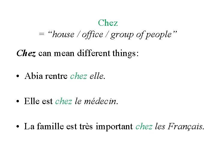 Chez = “house / office / group of people” Chez can mean different things: